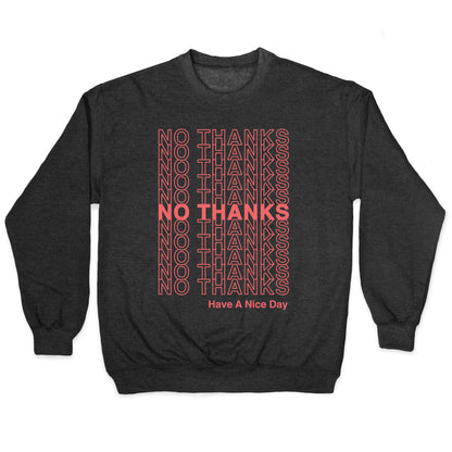 No Thanks Have a Nice Day Parody Crewneck Sweatshirt