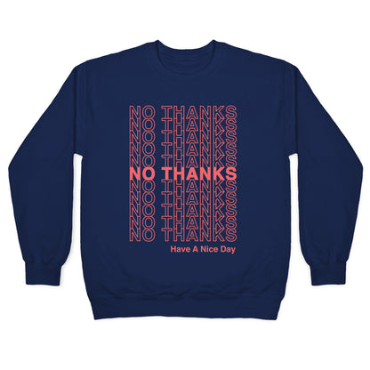 No Thanks Have a Nice Day Parody Crewneck Sweatshirt