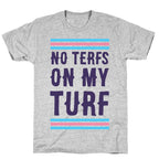 No TERFs on my Turf T-Shirt