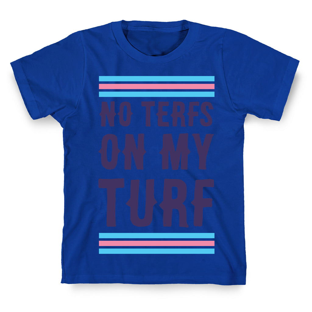 No TERFs on my Turf T-Shirt