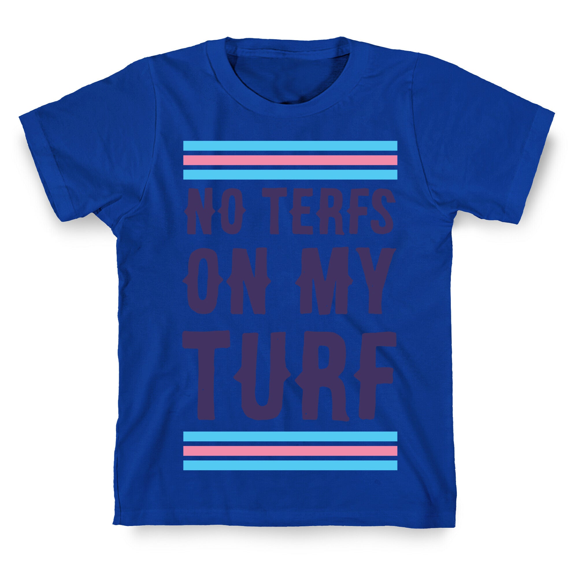 No TERFs on my Turf T-Shirt