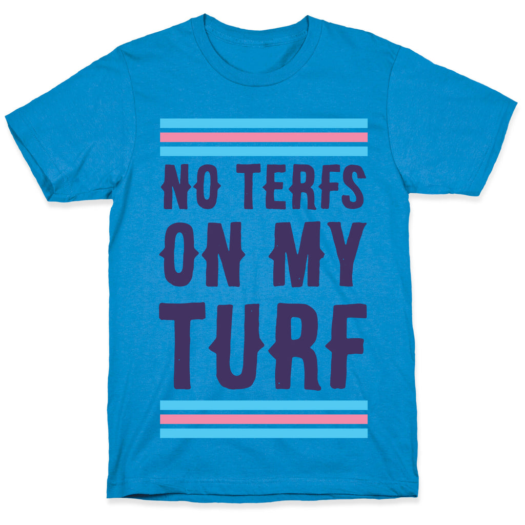 No TERFs on my Turf T-Shirt