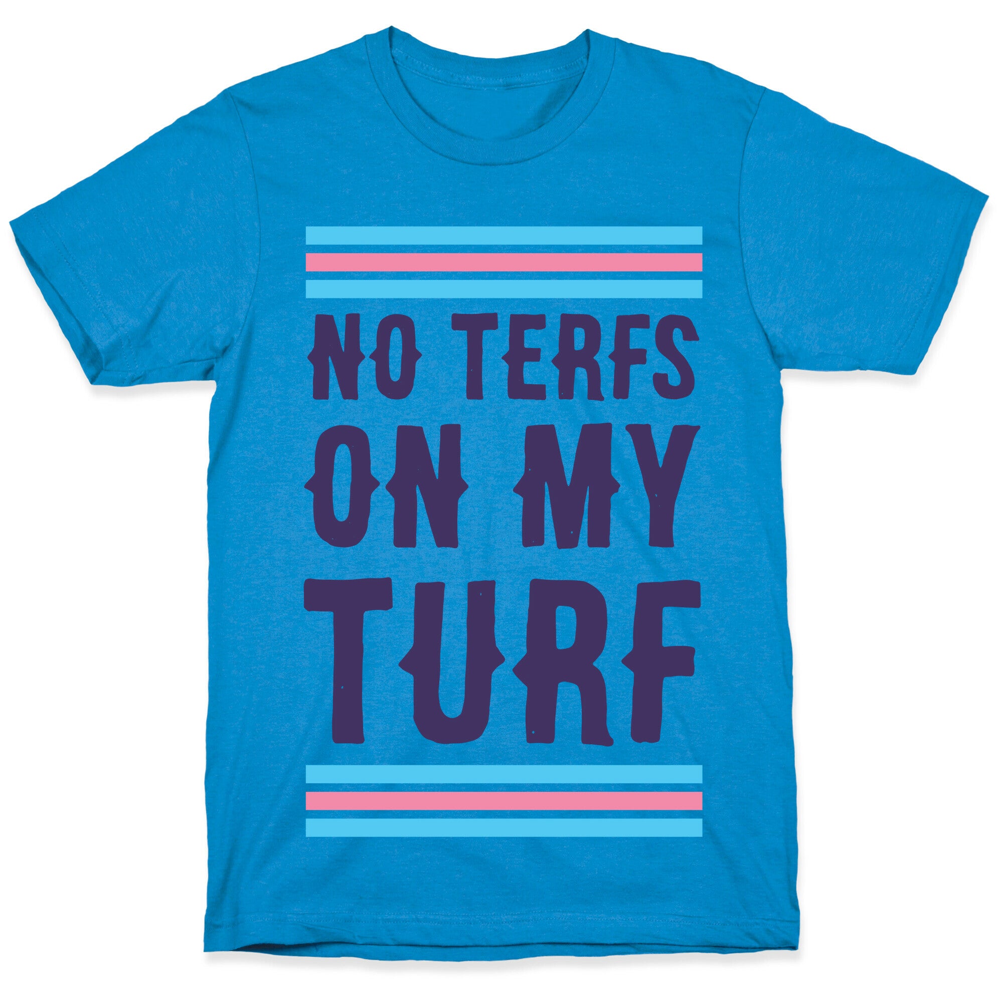 No TERFs on my Turf T-Shirt