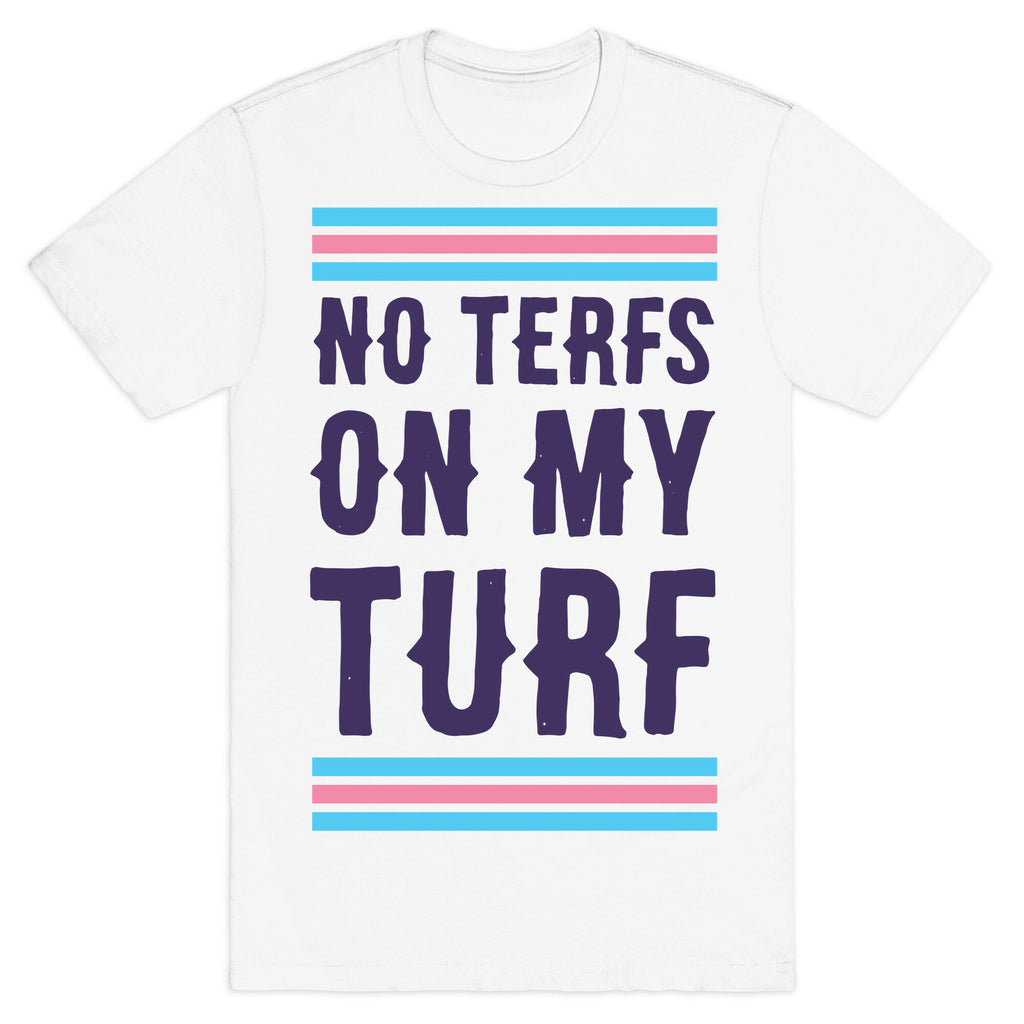 No TERFs on my Turf T-Shirt