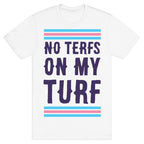 No TERFs on my Turf T-Shirt