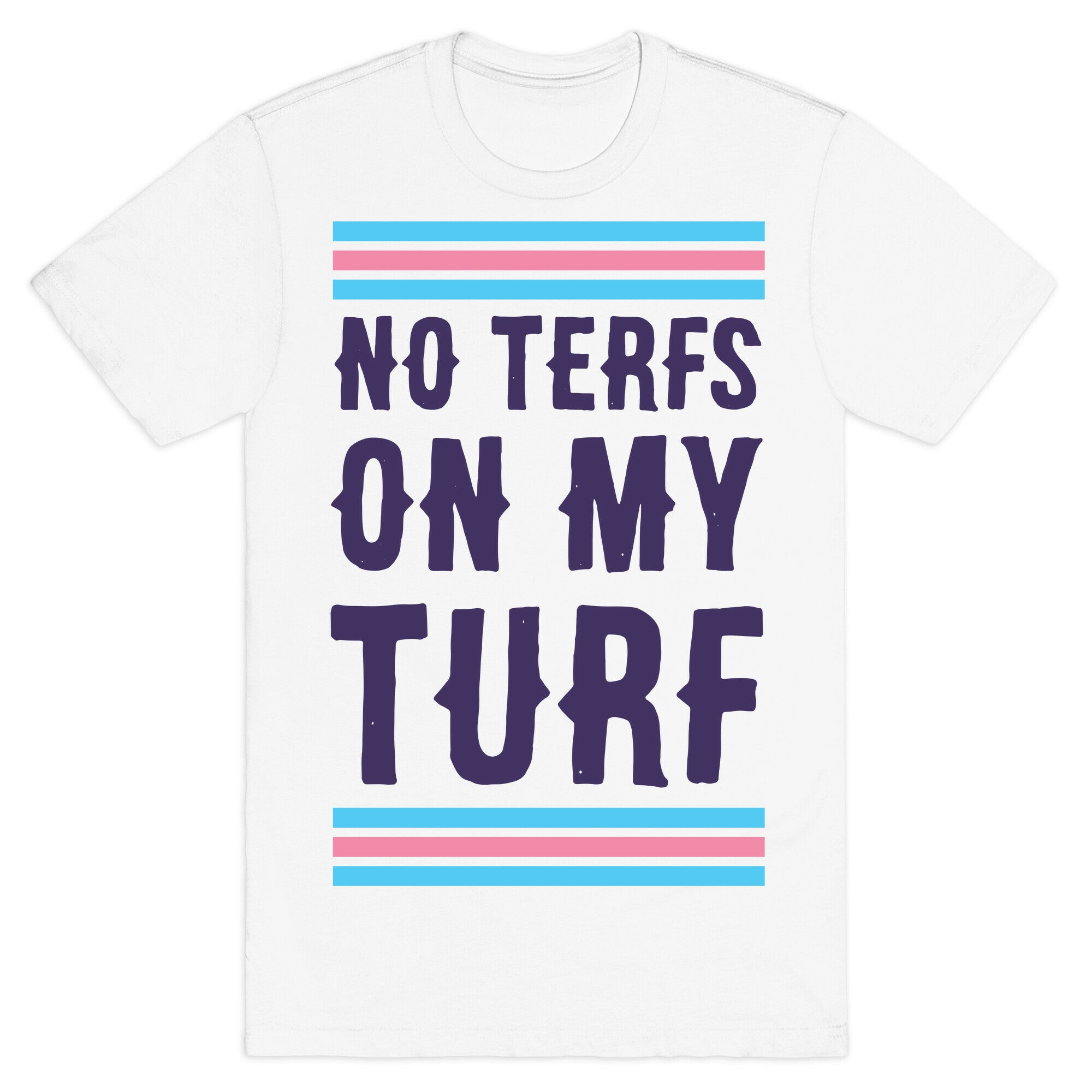 No TERFs on my Turf T-Shirt