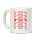 No Thank You Have a Nice Day Parody Coffee Mug