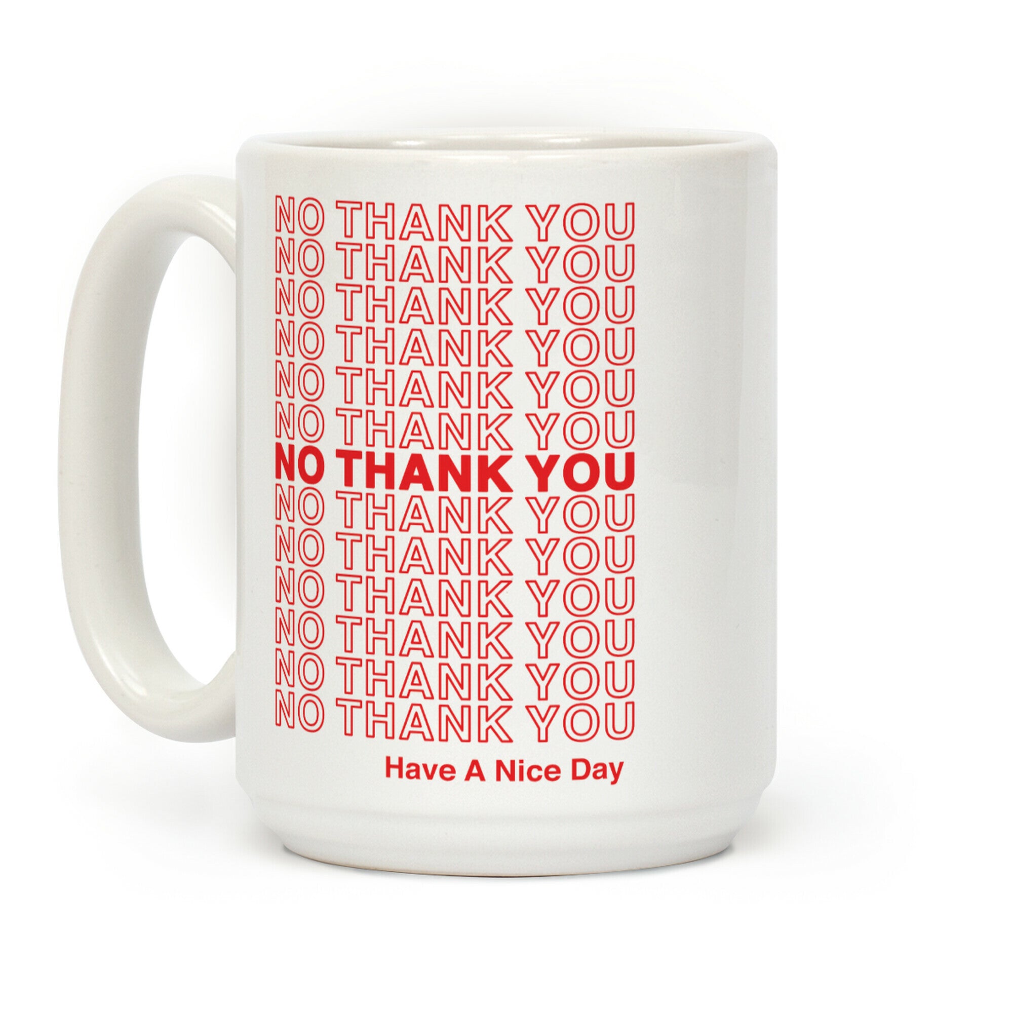 No Thank You Have a Nice Day Parody Coffee Mug