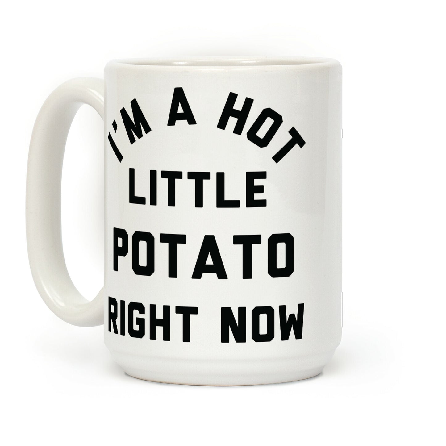 I'm a Hot Little Potato Right Now Coffee Mug