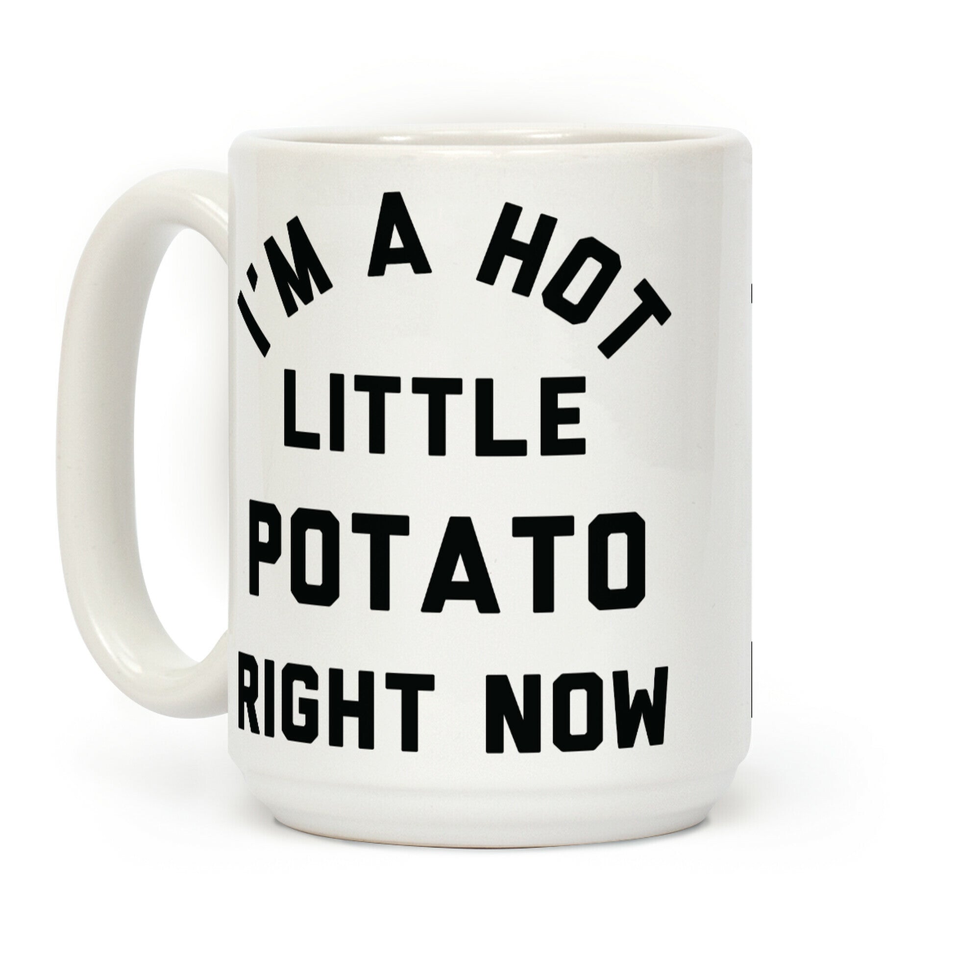 I'm a Hot Little Potato Right Now Coffee Mug
