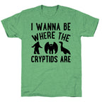 I Wanna Be Where The Cryptids Are Parody Unisex Triblend Tee
