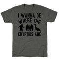 I Wanna Be Where The Cryptids Are Parody Unisex Triblend Tee