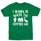 I Wanna Be Where The Cryptids Are Parody White Print T-Shirt