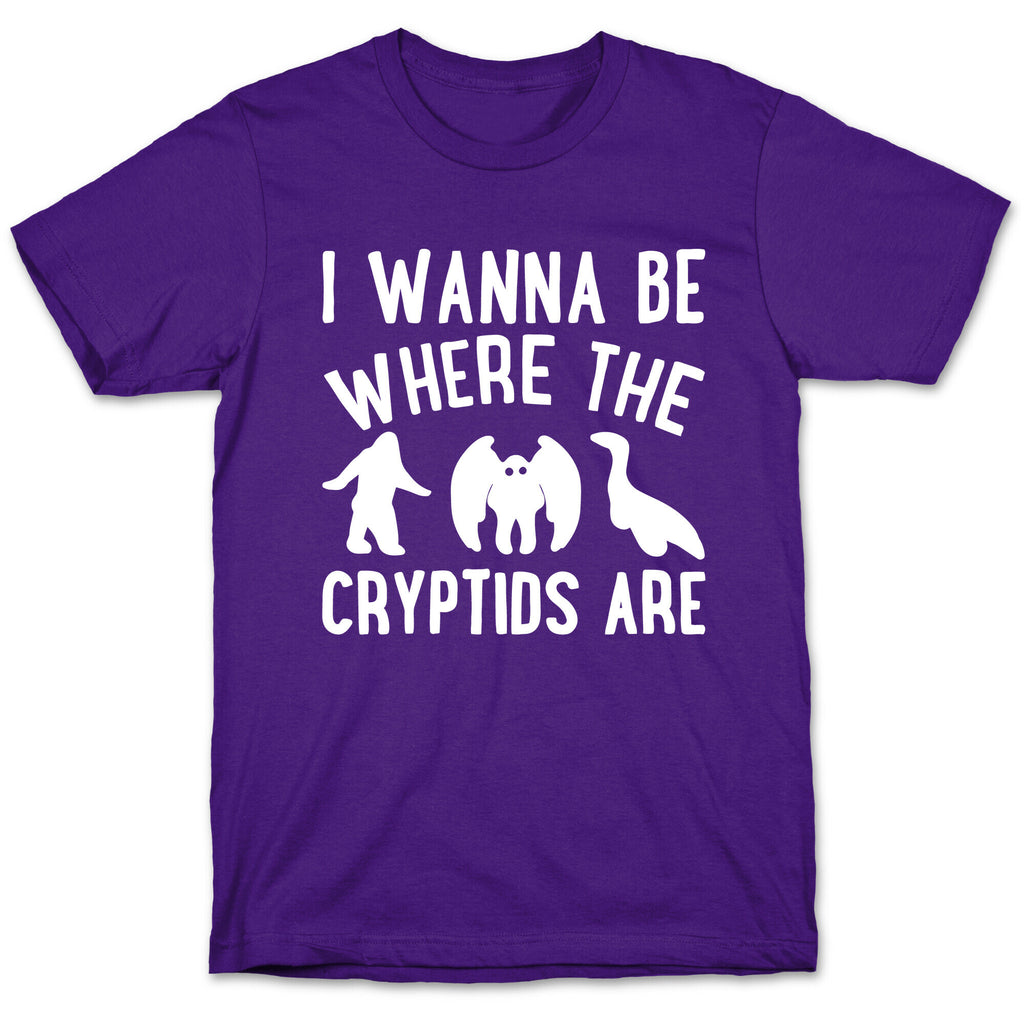 I Wanna Be Where The Cryptids Are Parody White Print T-Shirt