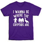 I Wanna Be Where The Cryptids Are Parody White Print T-Shirt