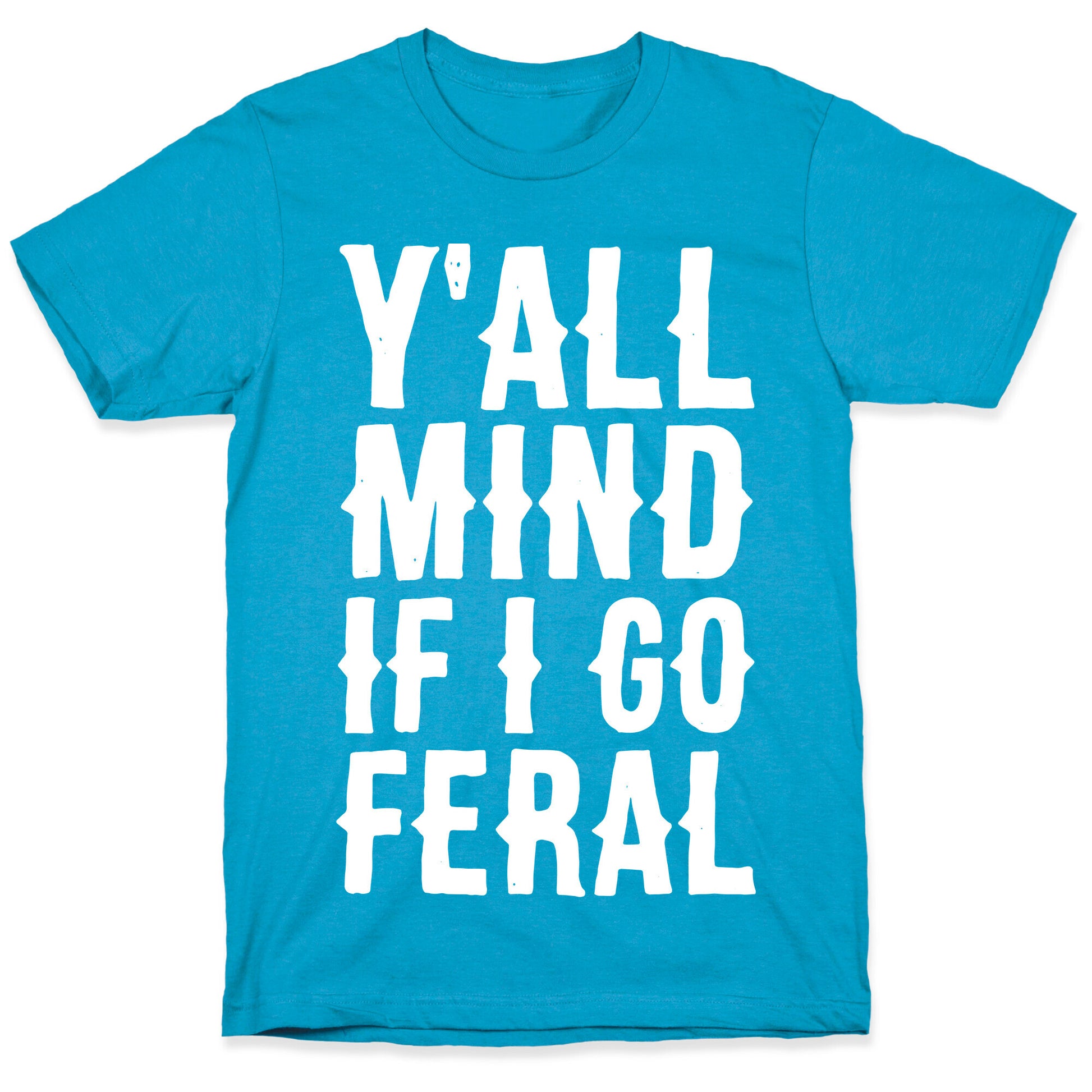 Y'all Mind if I Go Feral Unisex Triblend Tee