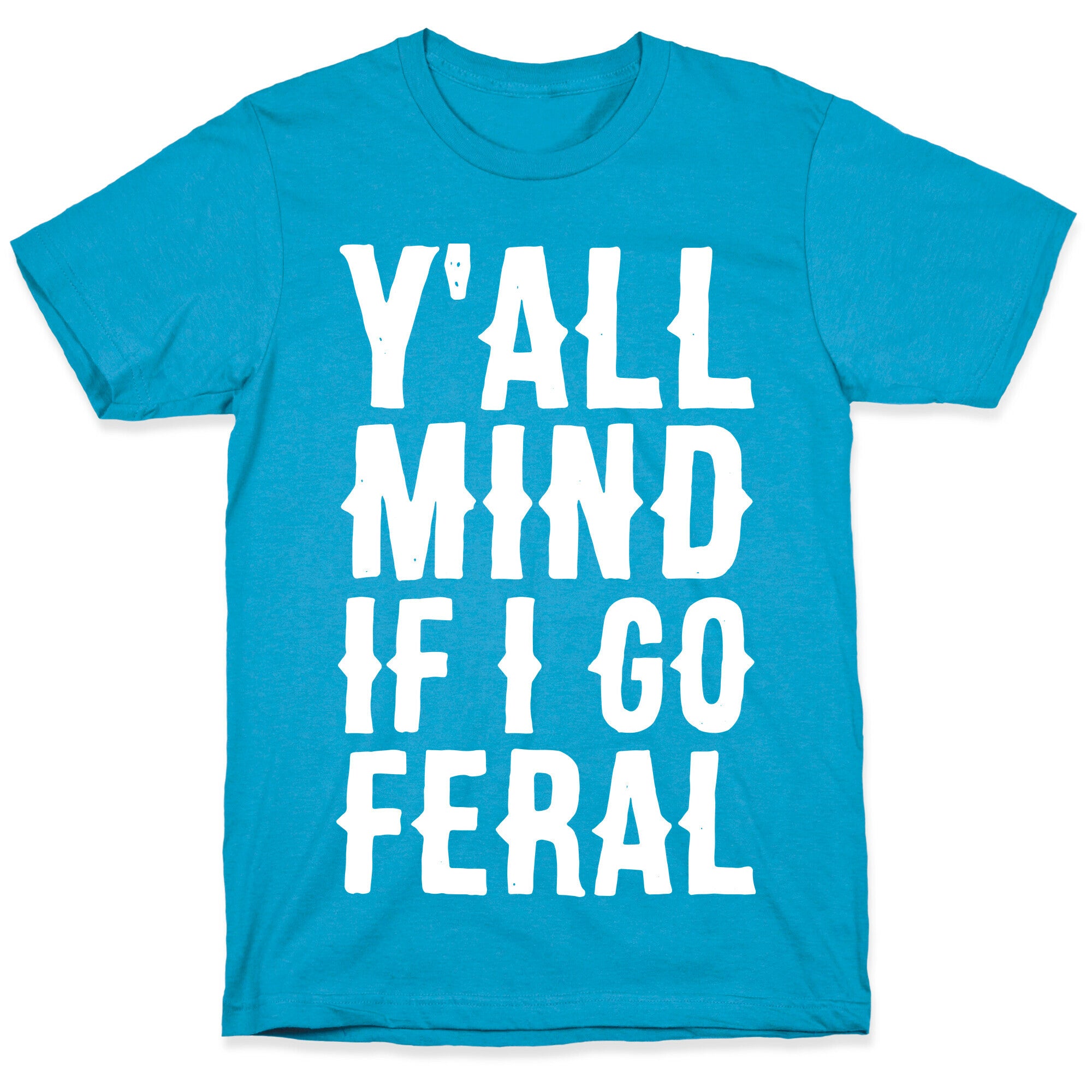 Y'all Mind if I Go Feral Unisex Triblend Tee