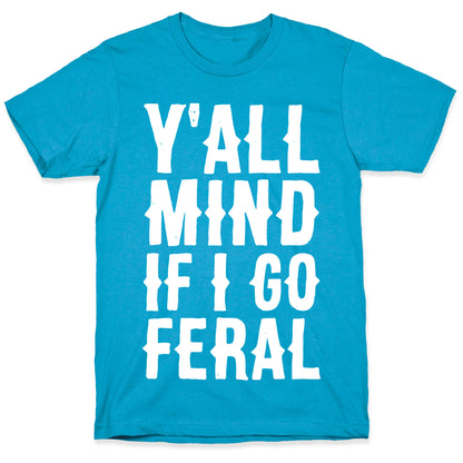 Y'all Mind if I Go Feral Unisex Triblend Tee