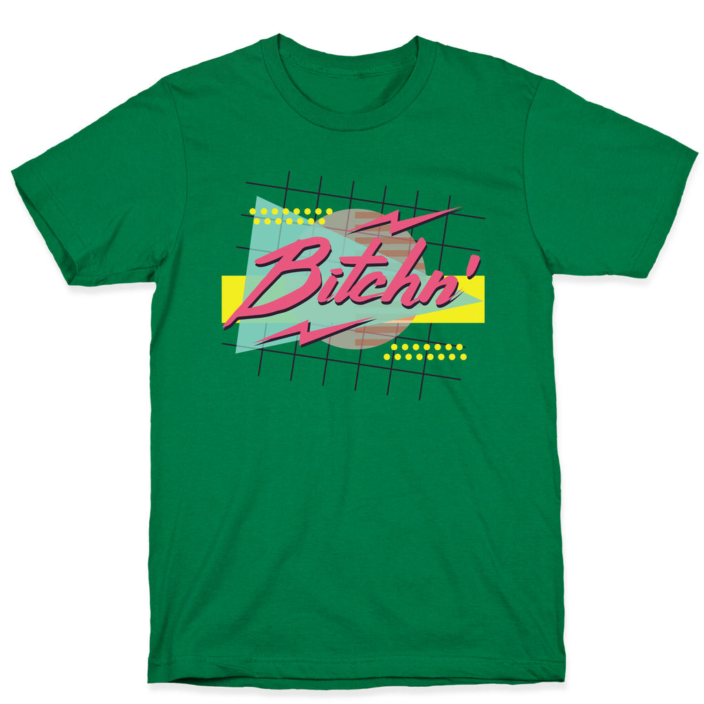 Bitchn' 80s Retro T-Shirt