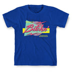 Bitchn' 80s Retro T-Shirt