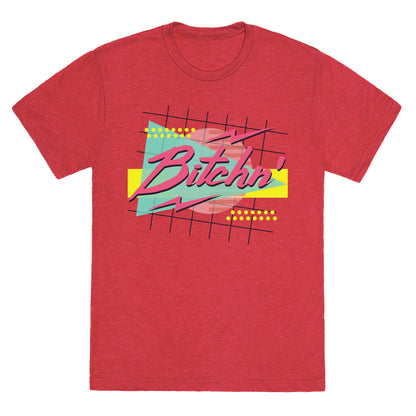 Bitchn' 80s Retro Unisex Triblend Tee