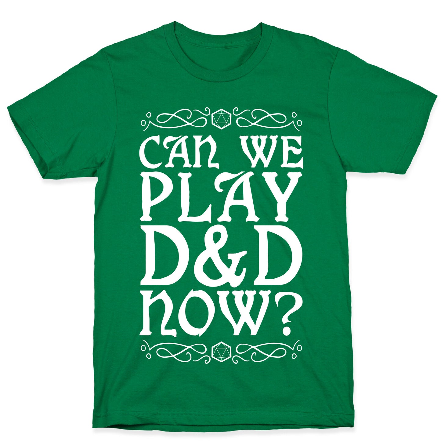 Can We Play D&D Now? T-Shirt