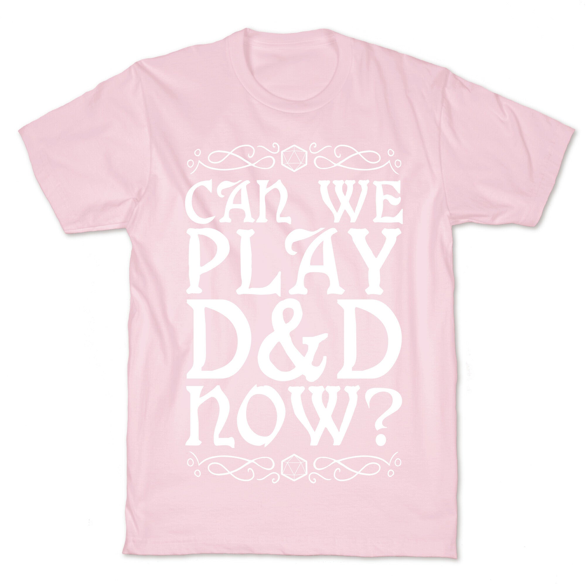 Can We Play D&D Now? T-Shirt