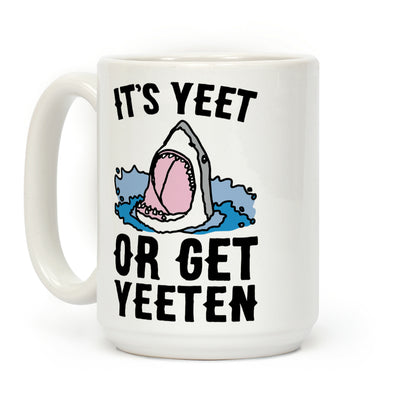 It's Yeet or Be Yeeten Shark Parody Coffee Mug