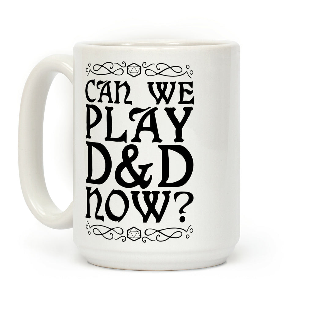 Can We Play D&D Now? Coffee Mug