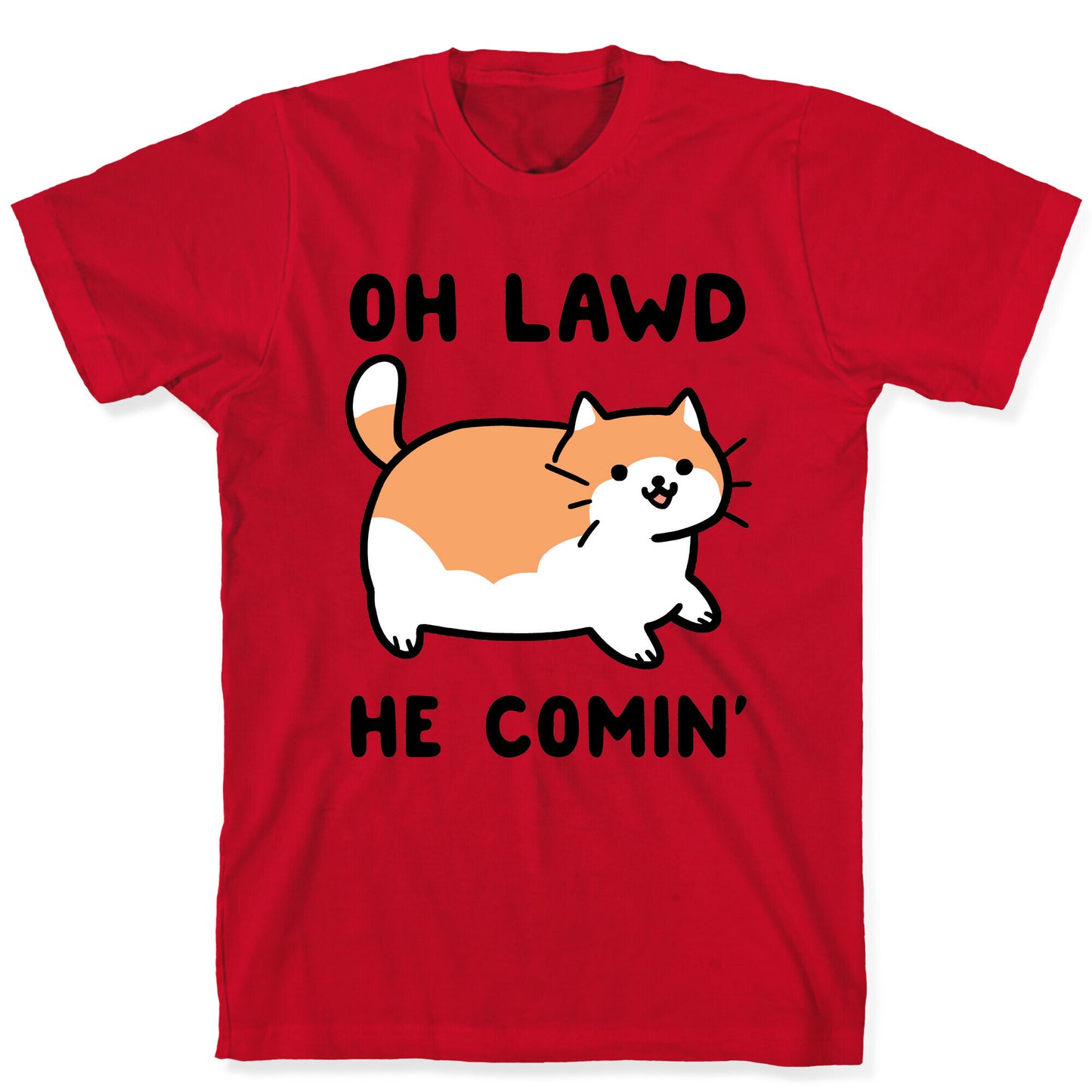 Oh Lawd, He Comin' T-Shirt