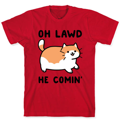 Oh Lawd, He Comin' T-Shirt