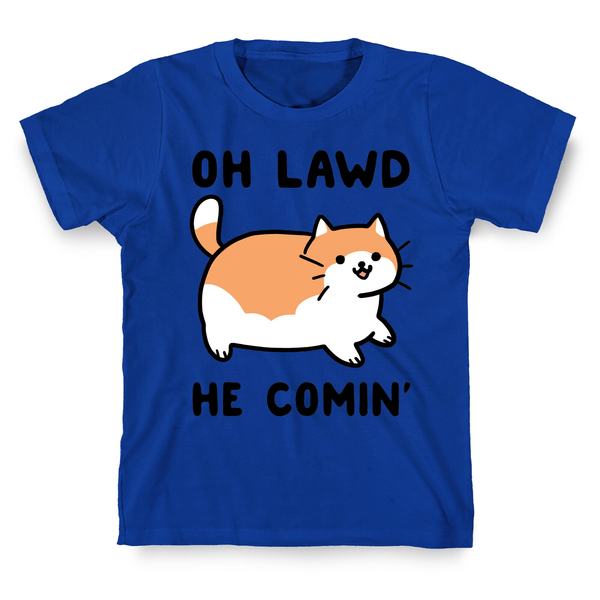 Oh Lawd, He Comin' T-Shirt