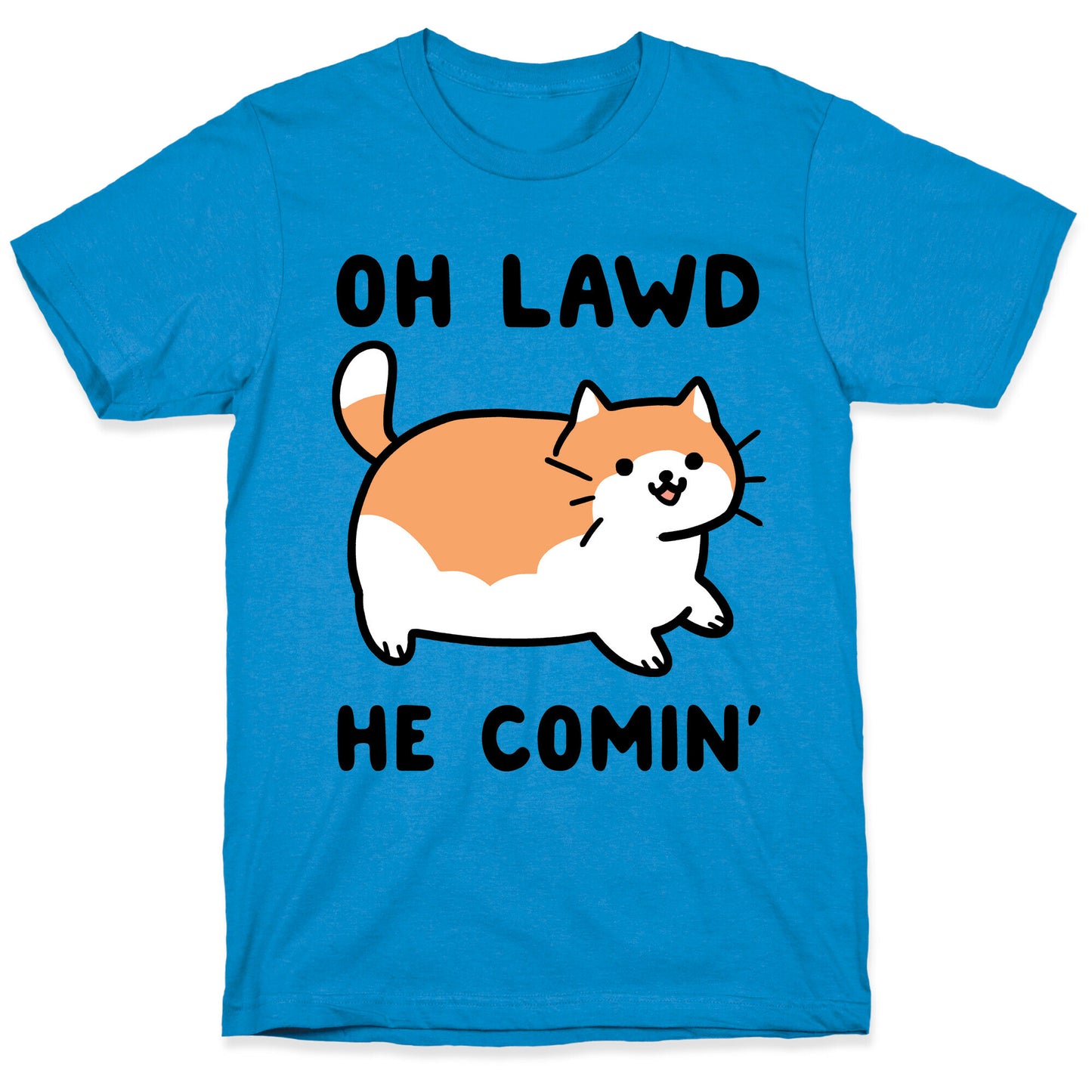 Oh Lawd, He Comin' T-Shirt