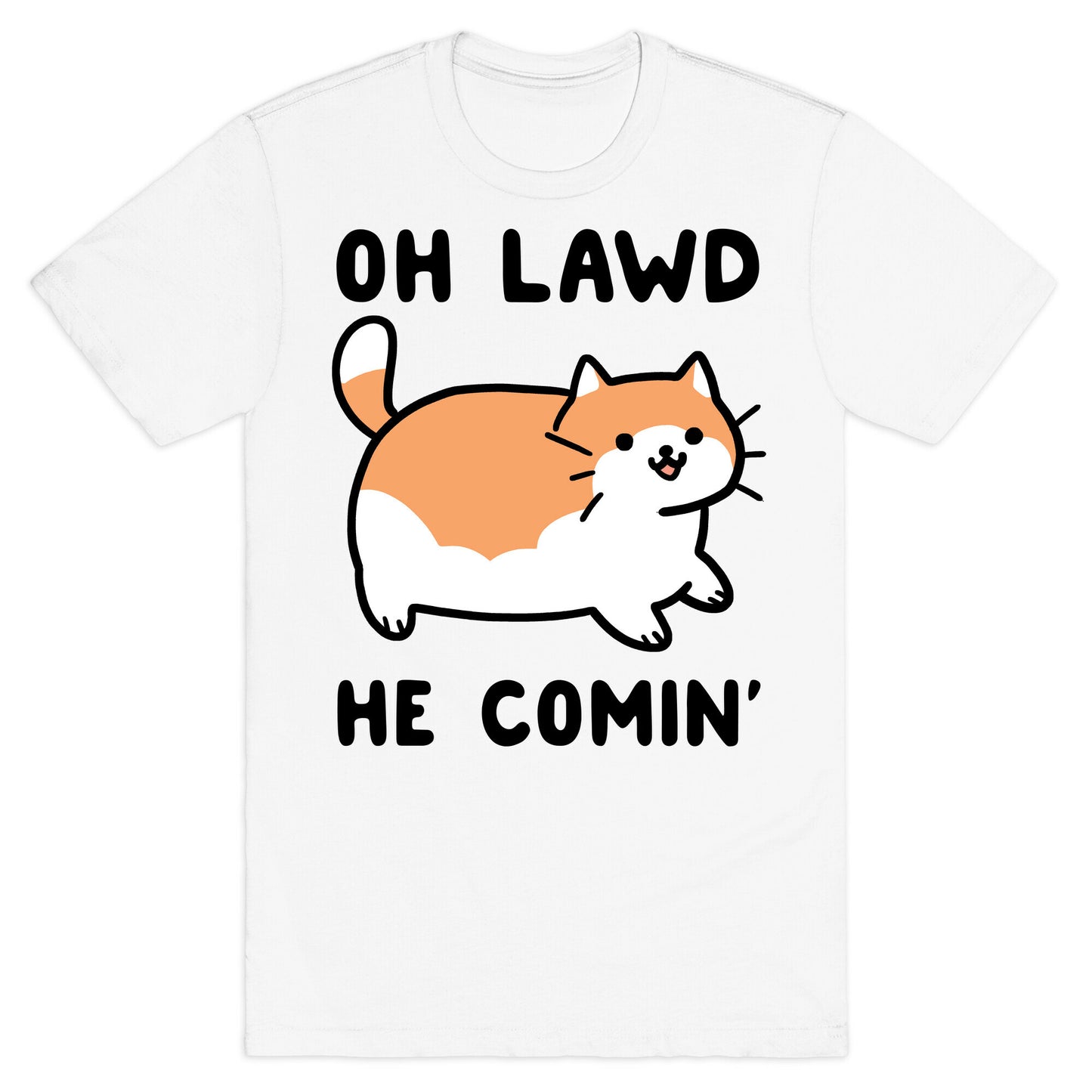 Oh Lawd, He Comin' T-Shirt
