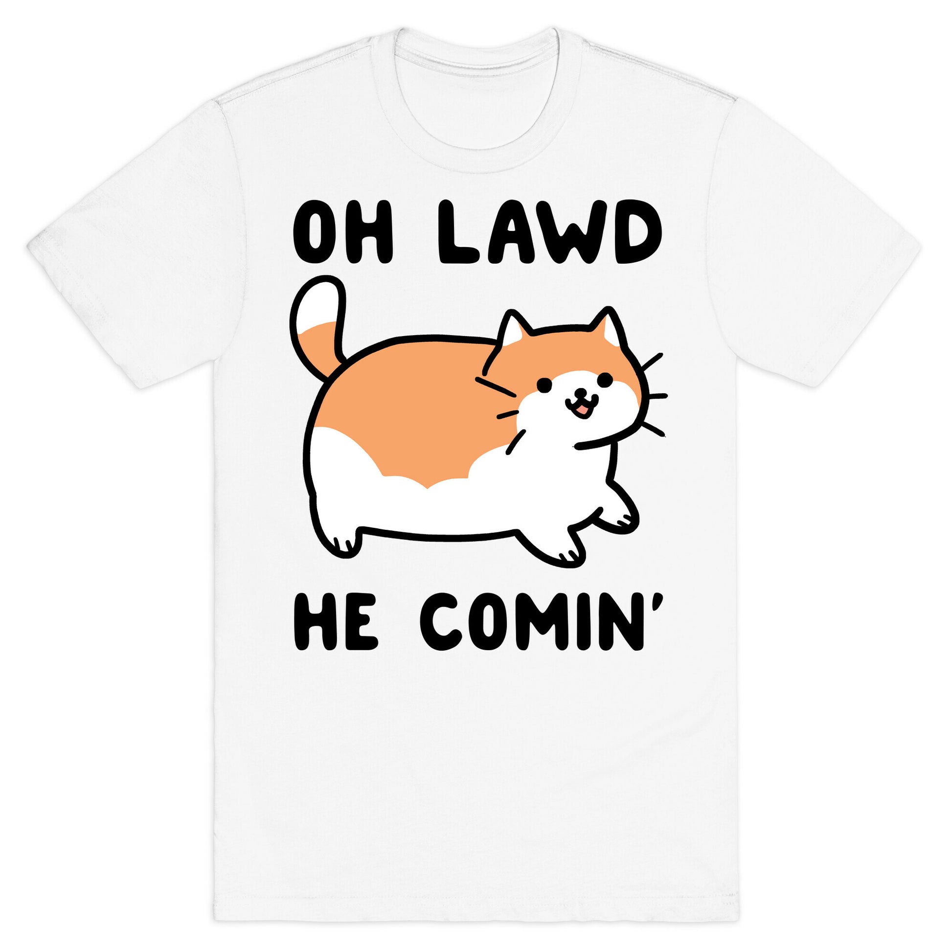 Oh Lawd, He Comin' T-Shirt