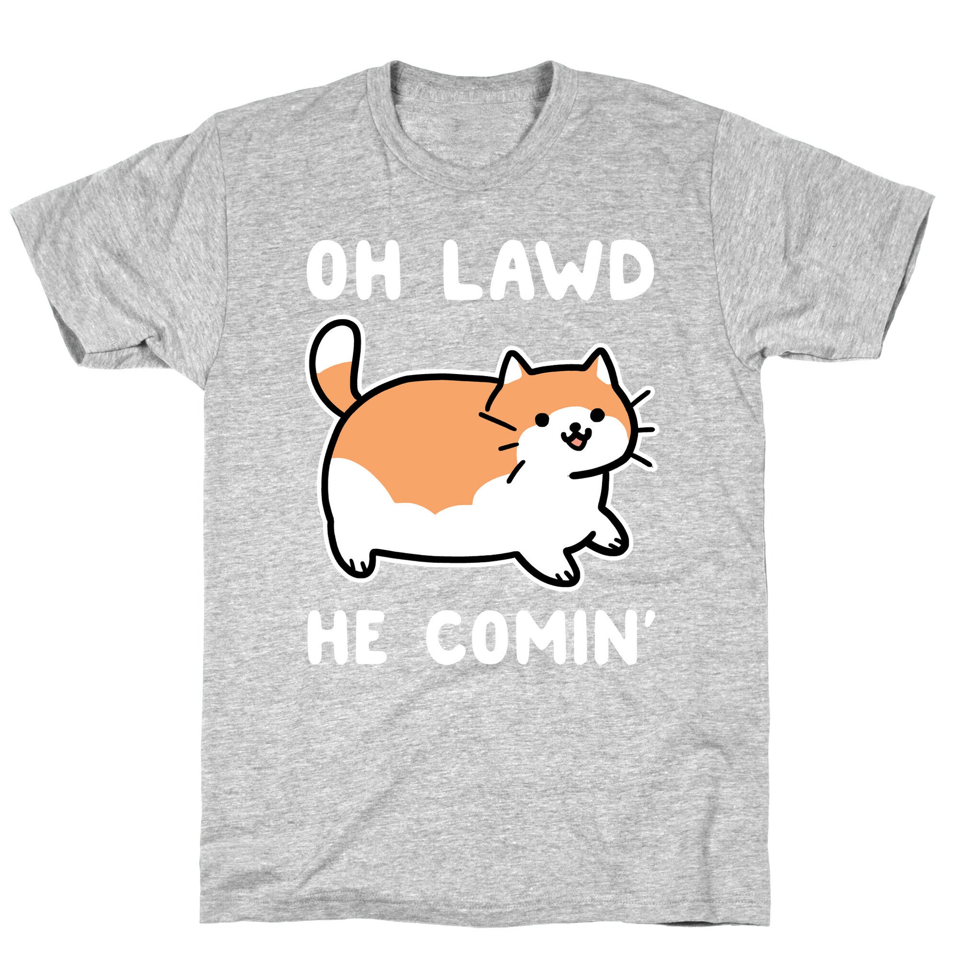 Oh Lawd, He Comin' T-Shirt