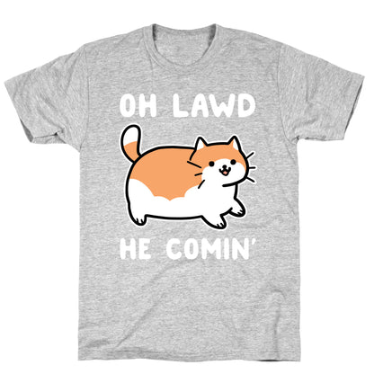 Oh Lawd, He Comin' T-Shirt