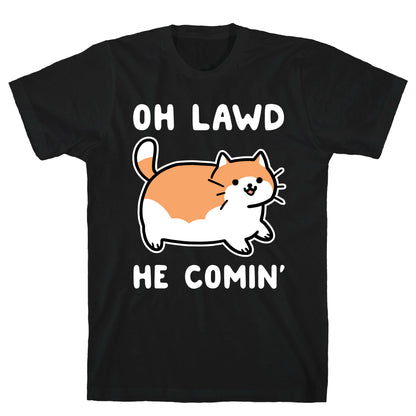 Oh Lawd, He Comin' T-Shirt