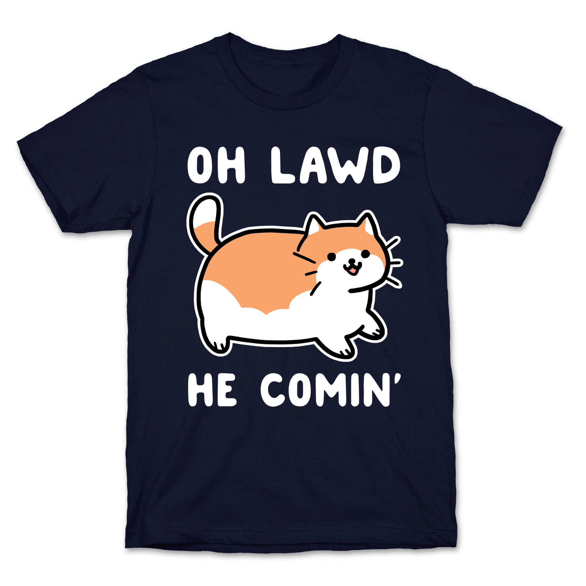 Oh Lawd, He Comin' T-Shirt