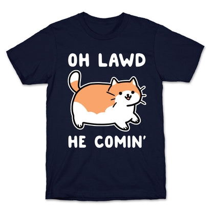 Oh Lawd, He Comin' T-Shirt