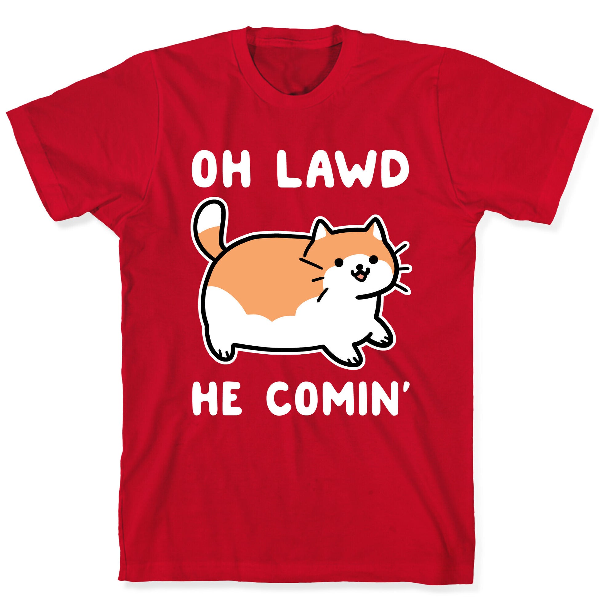 Oh Lawd, He Comin' T-Shirt