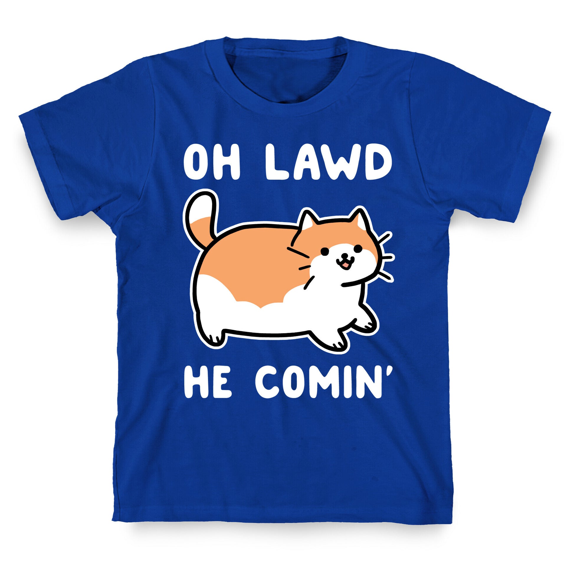 Oh Lawd, He Comin' T-Shirt
