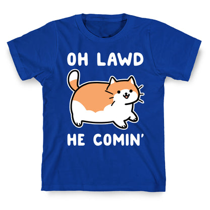 Oh Lawd, He Comin' T-Shirt