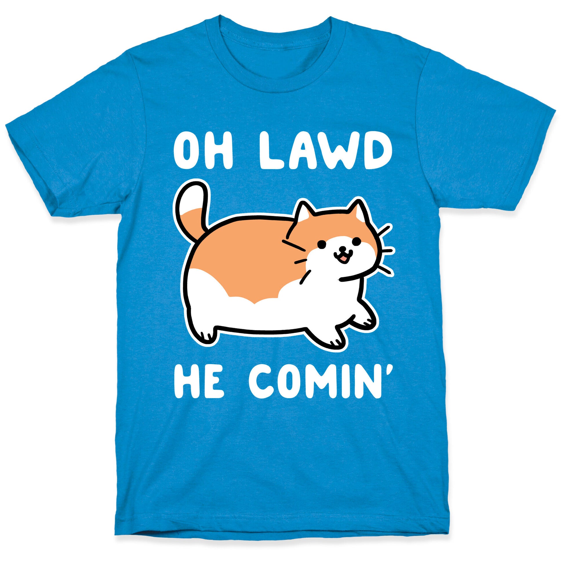Oh Lawd, He Comin' T-Shirt