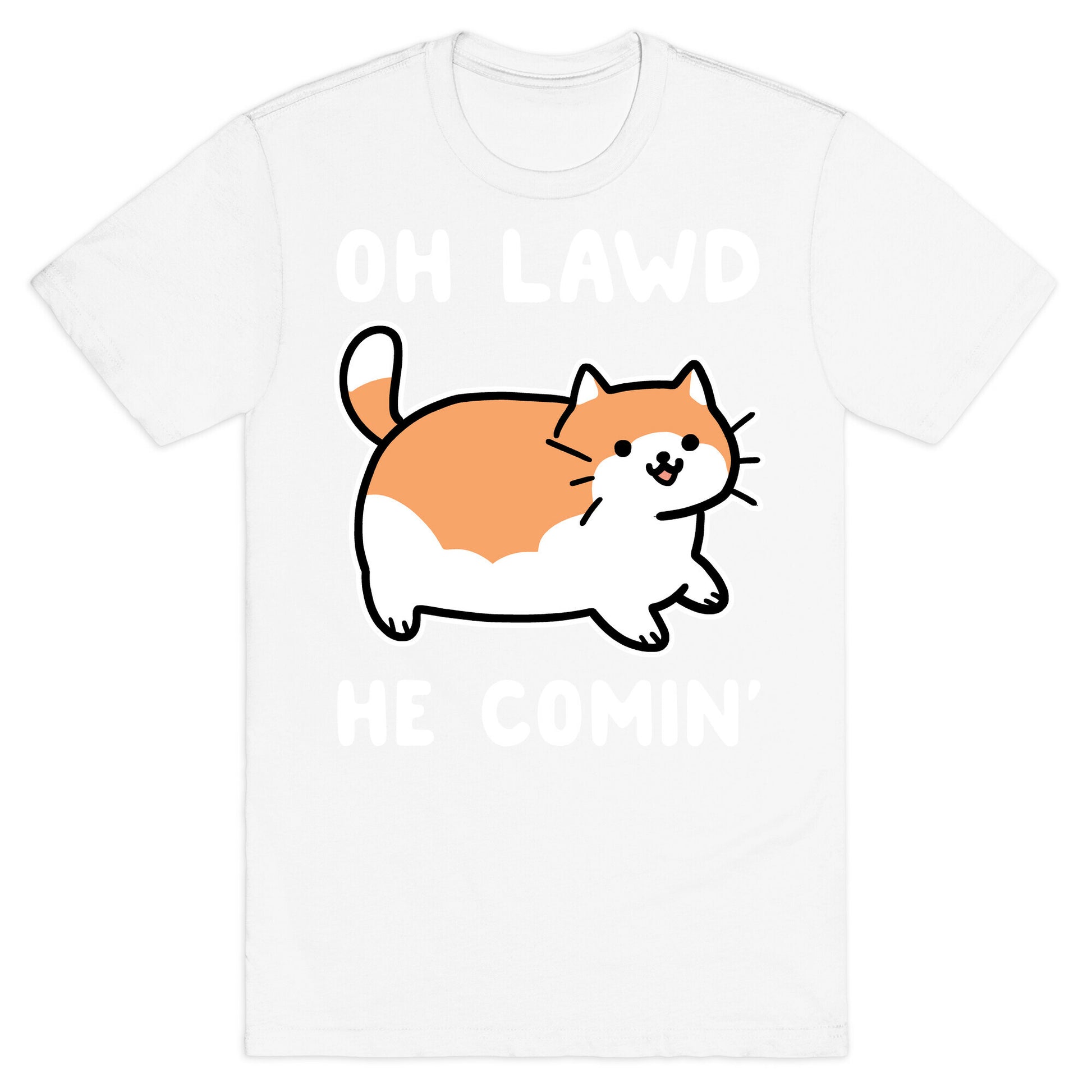 Oh Lawd, He Comin' T-Shirt