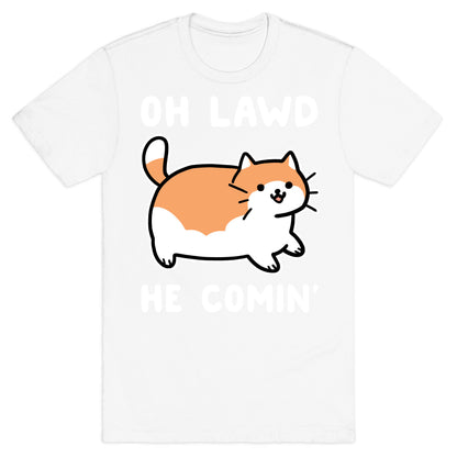 Oh Lawd, He Comin' T-Shirt