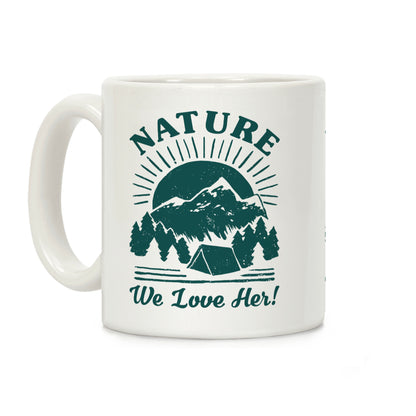 Nature We Love Her Coffee Mug