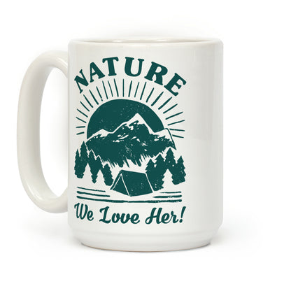 Nature We Love Her Coffee Mug