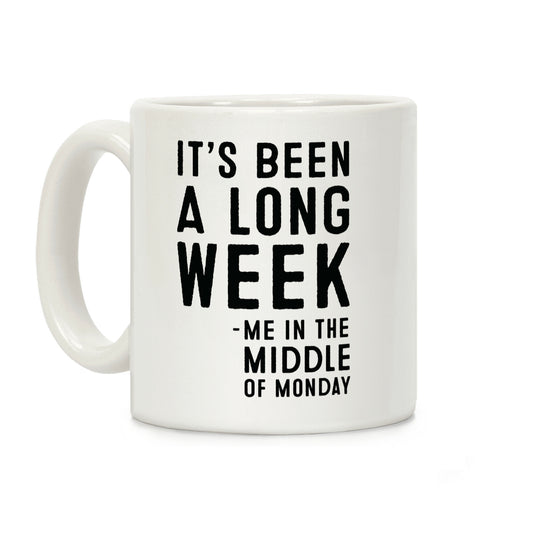 It's Been a Long Week - Me in the Middle of Monday Coffee Mug