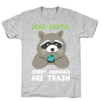Dear Earth, Sorry Humans Are Trash (Raccoon) T-Shirt